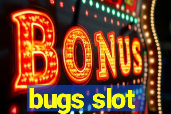 bugs slot