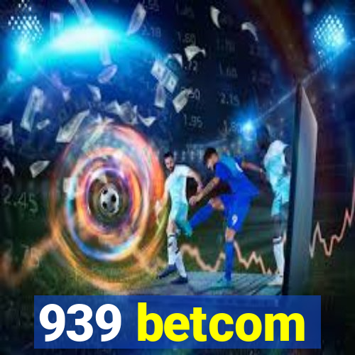 939 betcom