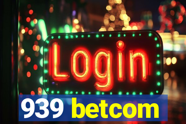 939 betcom