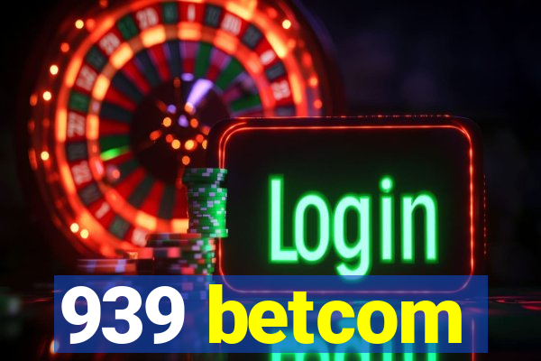 939 betcom