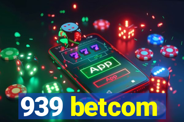 939 betcom