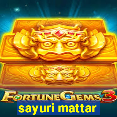 sayuri mattar