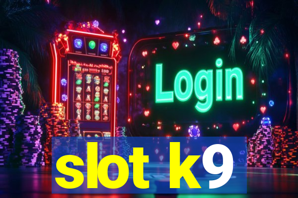 slot k9