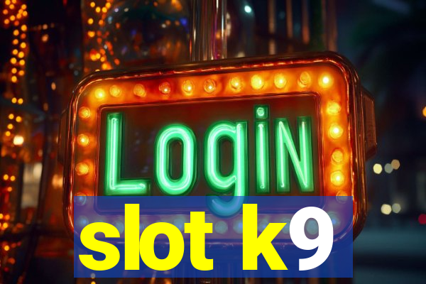 slot k9