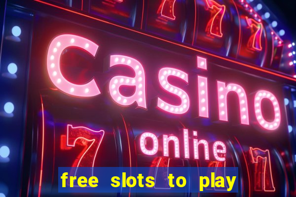 free slots to play for free