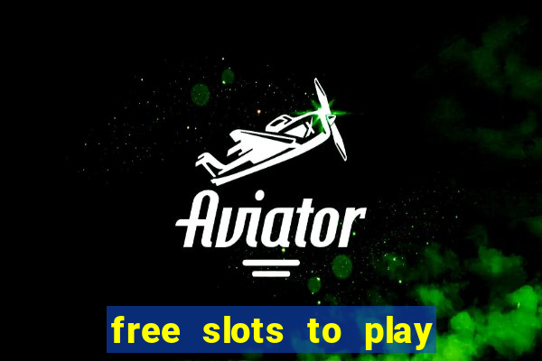 free slots to play for free