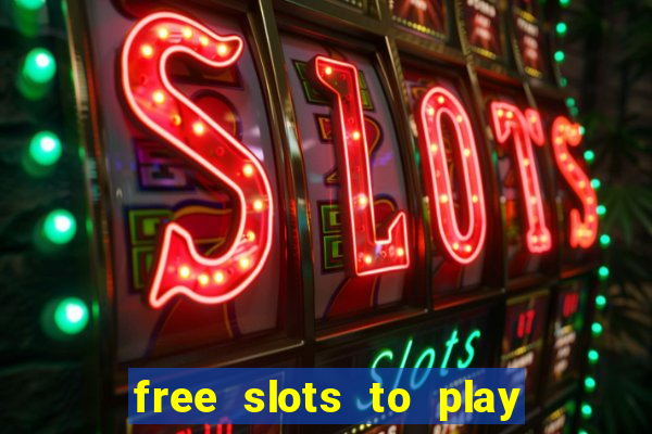 free slots to play for free