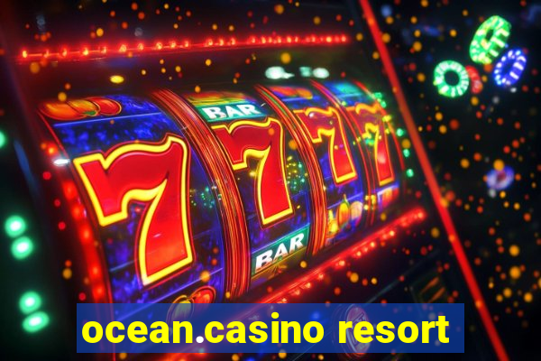 ocean.casino resort