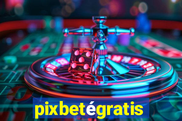 pixbetégratis