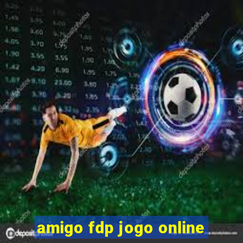 amigo fdp jogo online