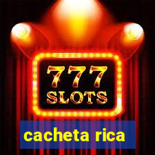 cacheta rica