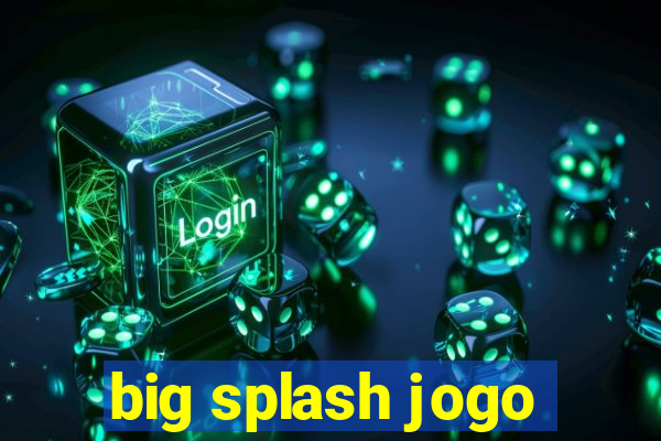 big splash jogo