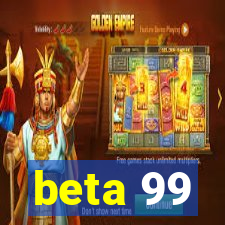 beta 99