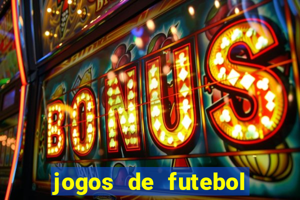 jogos de futebol onde assistir