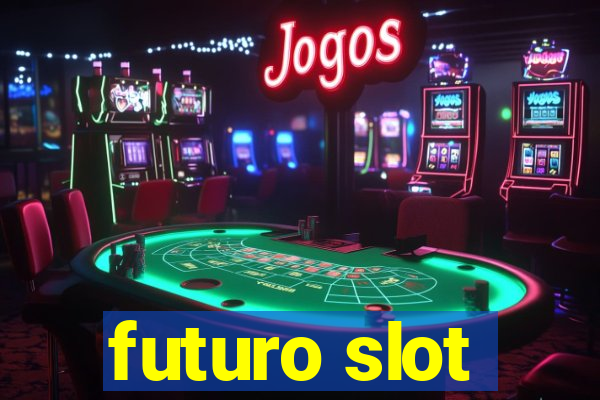 futuro slot