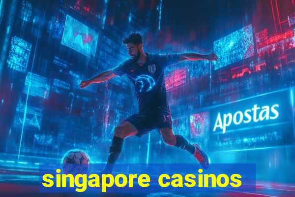 singapore casinos