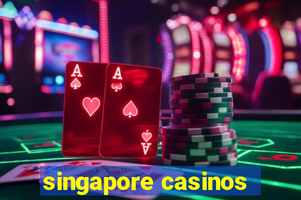 singapore casinos