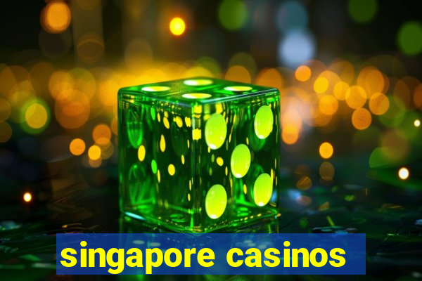 singapore casinos