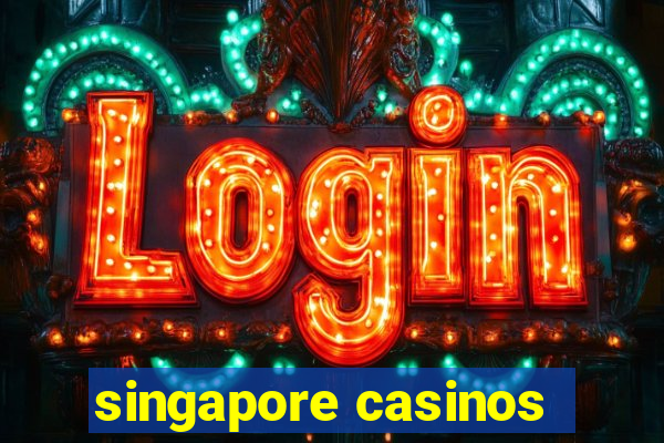 singapore casinos