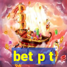 bet p t