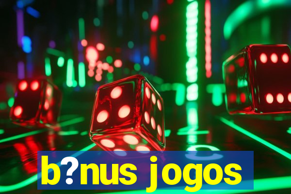 b?nus jogos