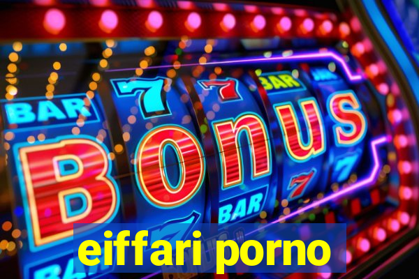 eiffari porno