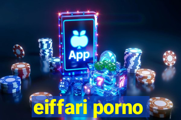 eiffari porno