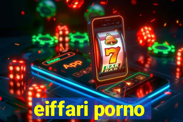 eiffari porno