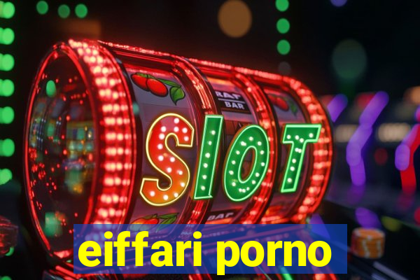 eiffari porno