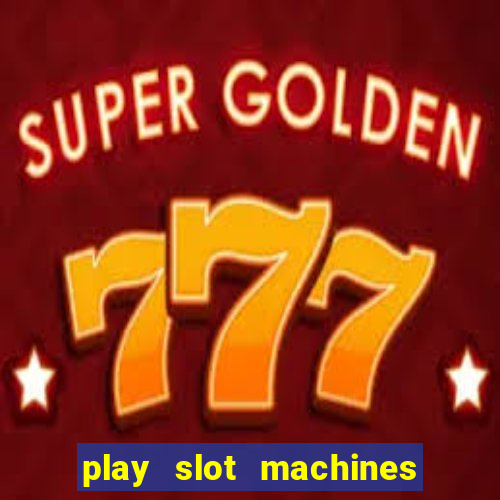 play slot machines for real money online