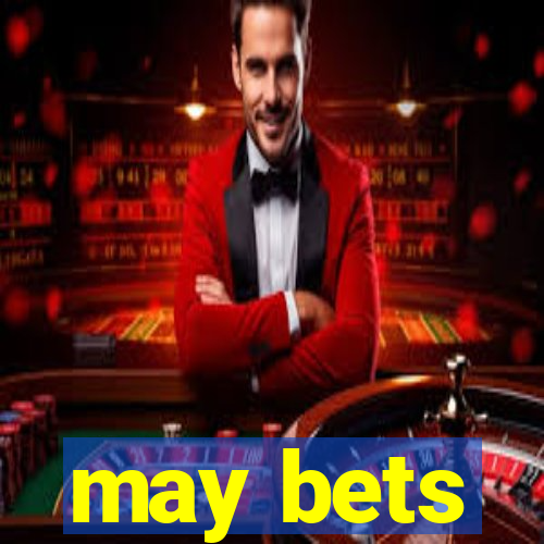 may bets