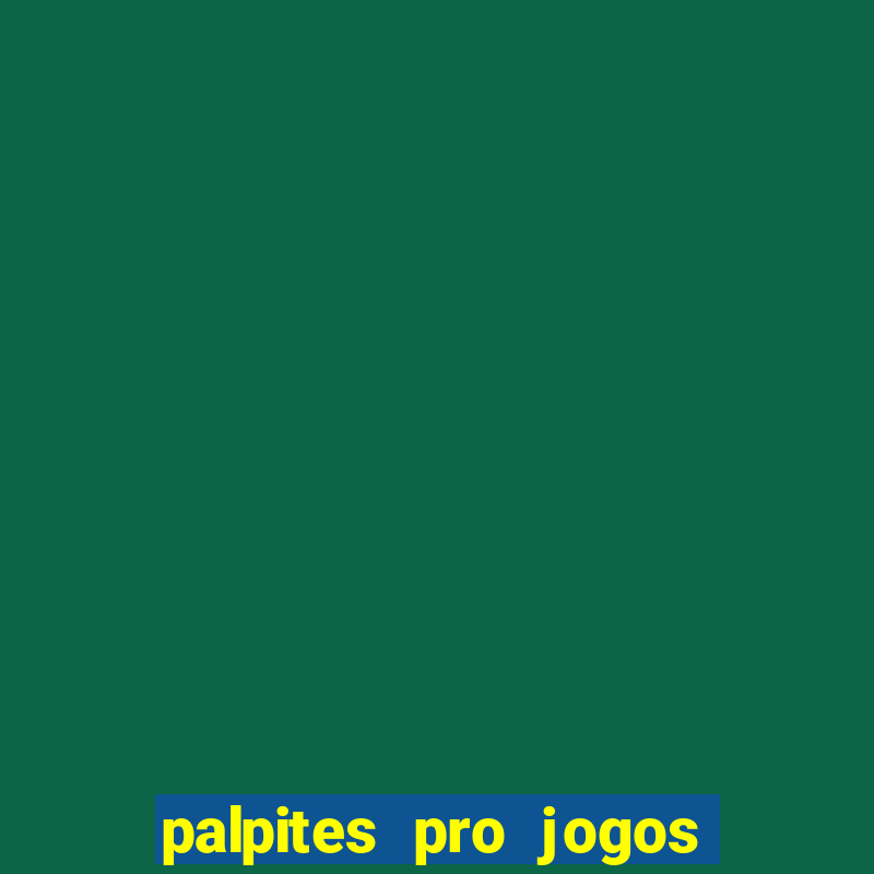 palpites pro jogos de hoje