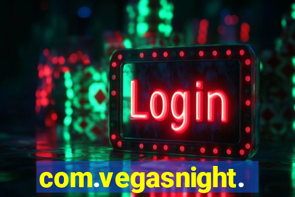 com.vegasnight.slotscasino