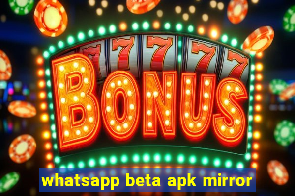 whatsapp beta apk mirror