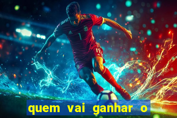 quem vai ganhar o jogo hj