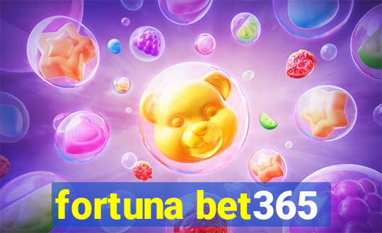 fortuna bet365