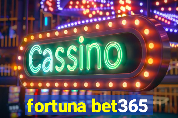 fortuna bet365