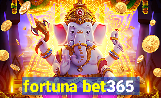 fortuna bet365