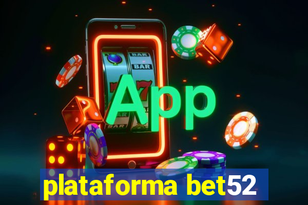 plataforma bet52