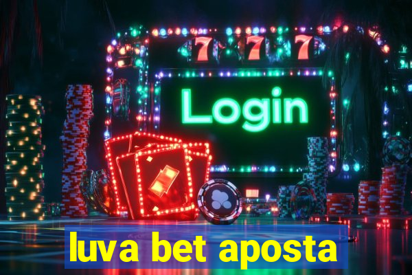 luva bet aposta