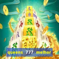 queens 777 melhor horário para jogar