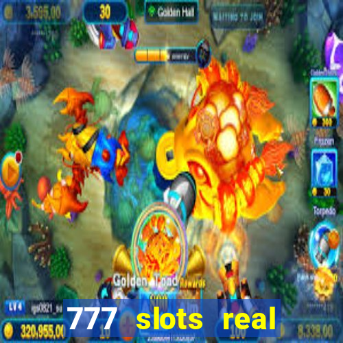 777 slots real casino cash