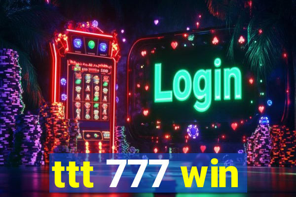 ttt 777 win