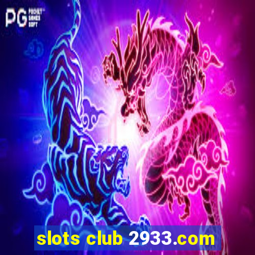 slots club 2933.com