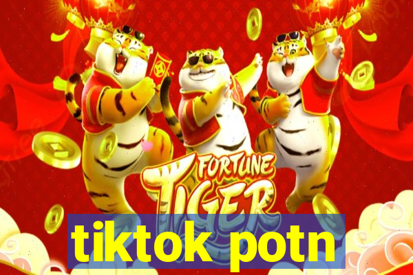 tiktok potn