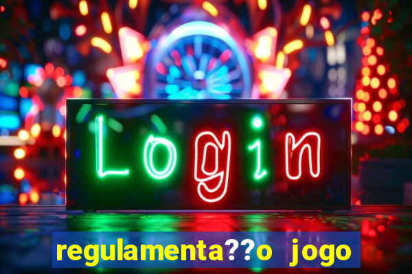 regulamenta??o jogo do tigrinho