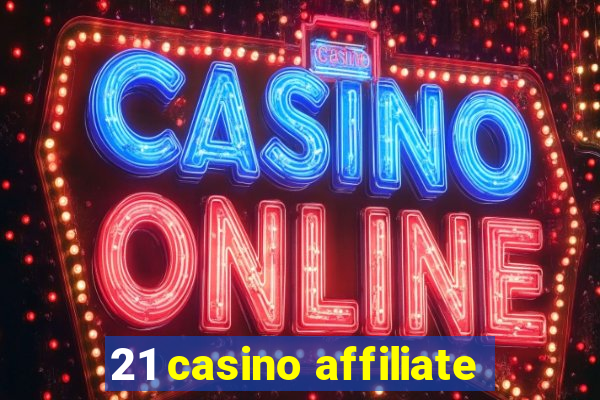 21 casino affiliate