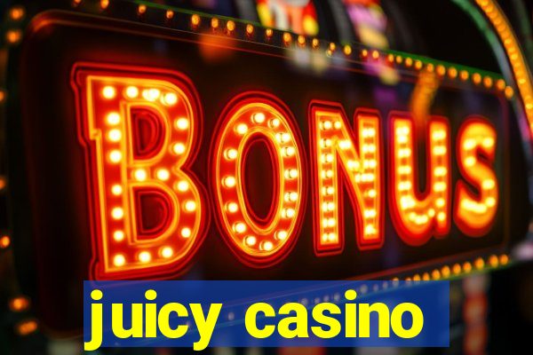 juicy casino