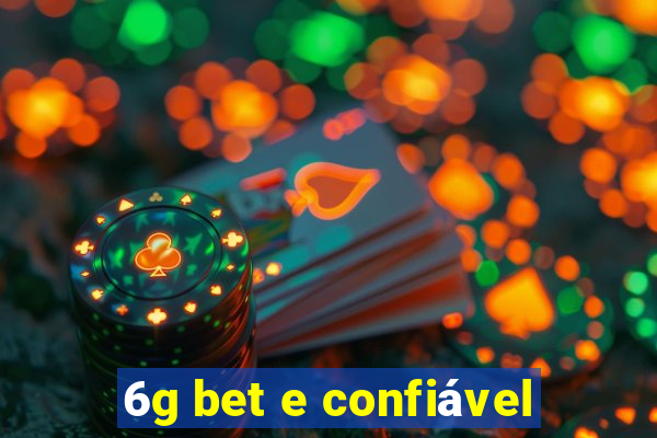 6g bet e confiável