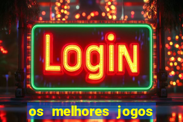 os melhores jogos on line